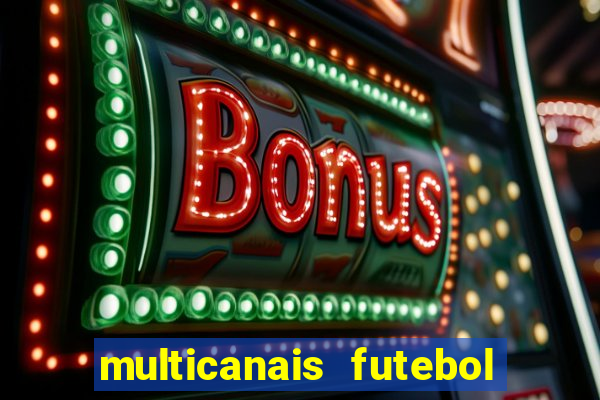 multicanais futebol real madrid